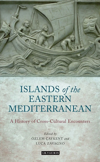 The Islands of the Eastern Mediterranean: A History of Cross-Cultural Encounters