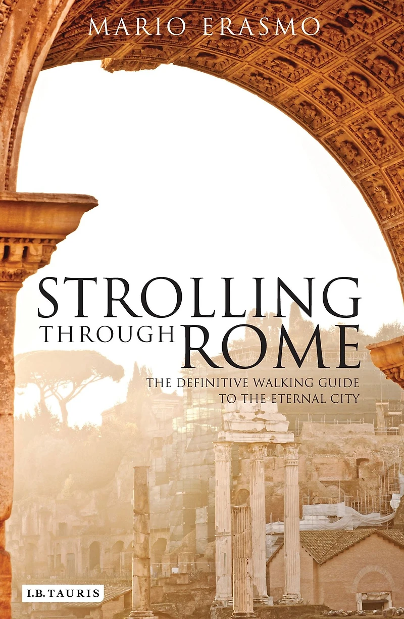 Strolling Through Rome: the Definitive Walking Guide to Eternal City