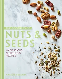 The Goodness of Nuts and Seeds
