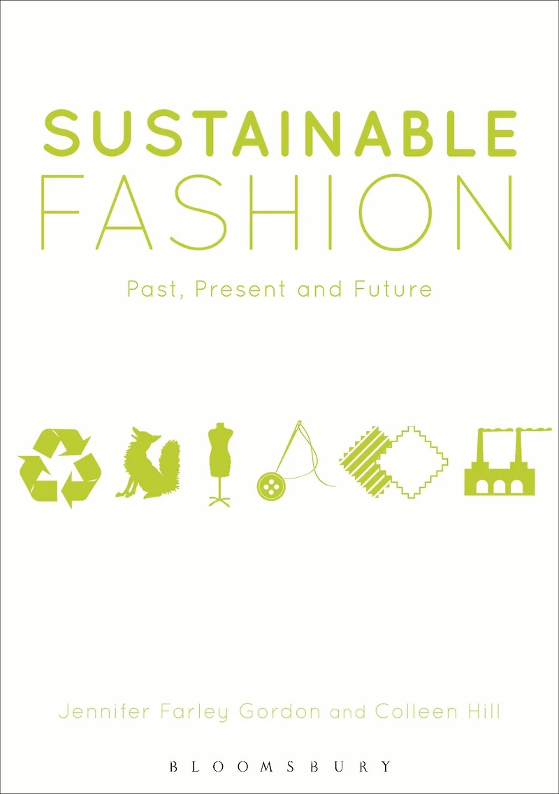Sustainable Fashion: Past, Present and Future