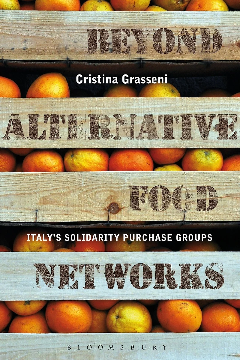 Beyond Alternative Food Networks: Italy's Solidarity Purchase Groups