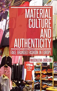 Material Culture and Authenticity: Fake Branded Fashion Europe