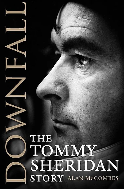 Downfall: The Tommy Sheridan Story