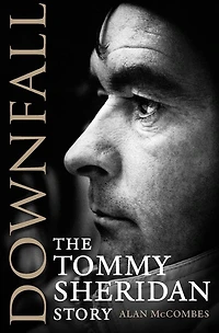 Downfall: The Tommy Sheridan Story