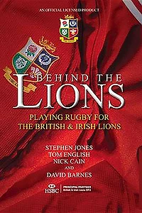 Behind the Lions: Playing Rugby for British & Irish Lions
