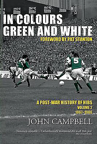 In Colours Green and White: Volume 2: A Post-war History of Hibs