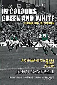 In Colours Green and White: Volume 2: A Post-war History of Hibs