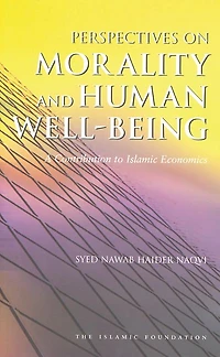 Perspectives on Morality and Human Well-Being: A Contribution to Islamic Economics
