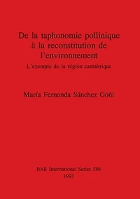De la Taphonomie Pollinique a la Reconstitution de l'Environnement: L'Exemple de la Region Cantabrique