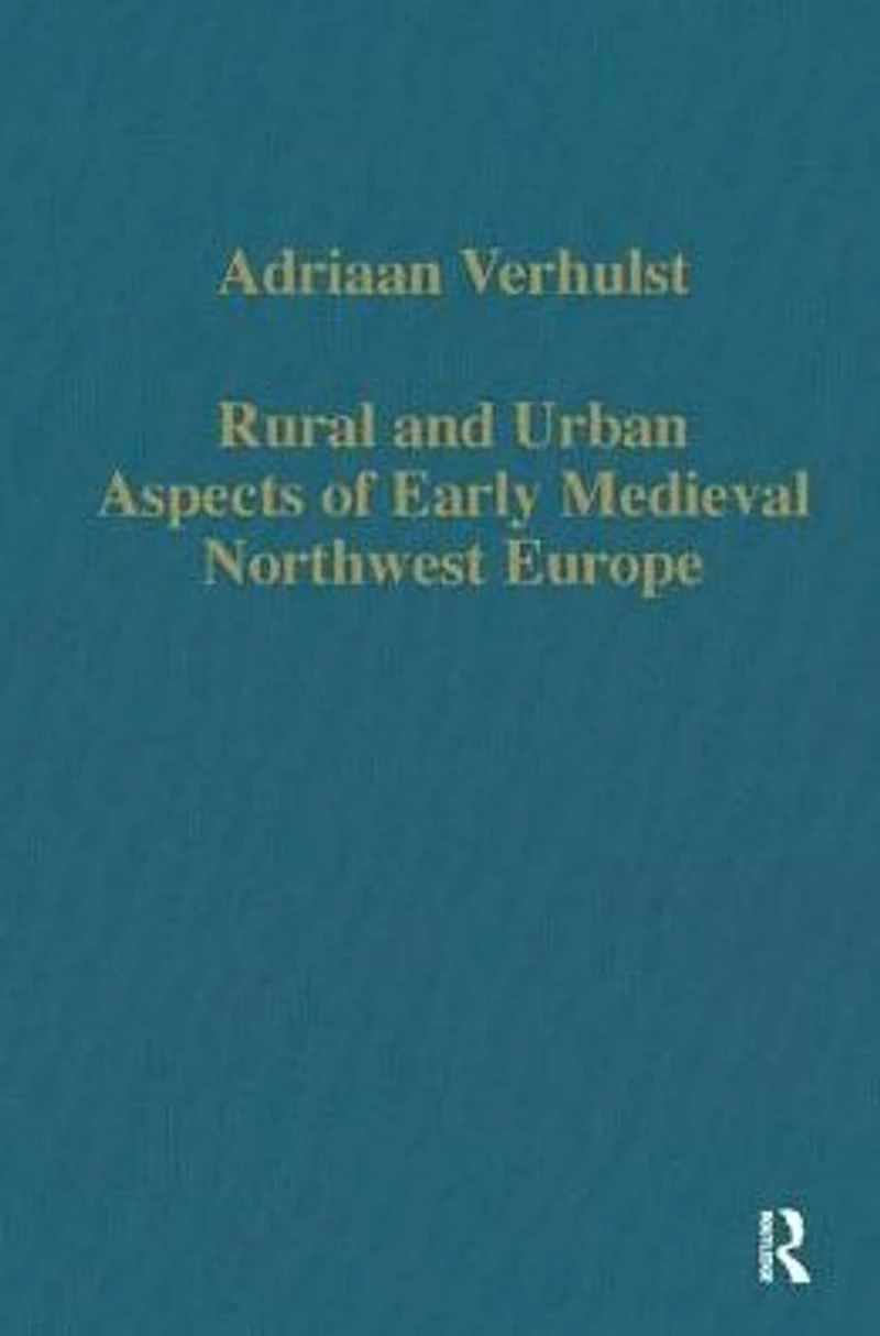 Rural and Urban Aspects of Early Medieval Northwest Europe
