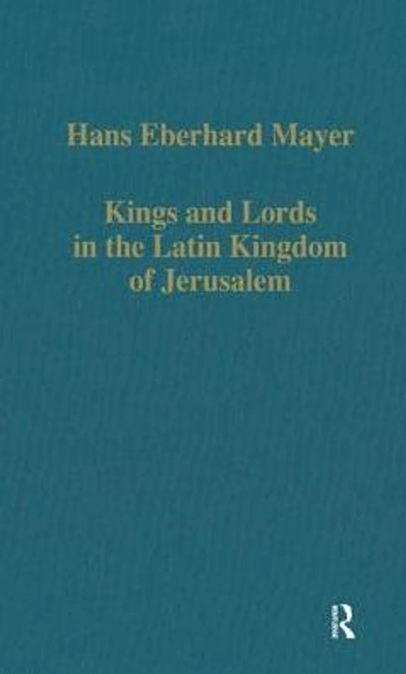 Kings and Lords the Latin Kingdom of Jerusalem