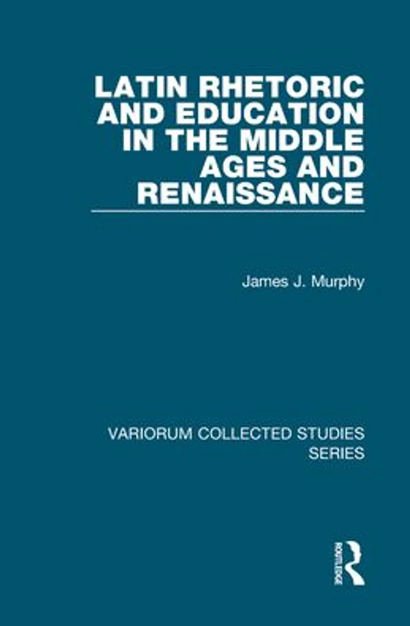 Latin Rhetoric and Education the Middle Ages Renaissance