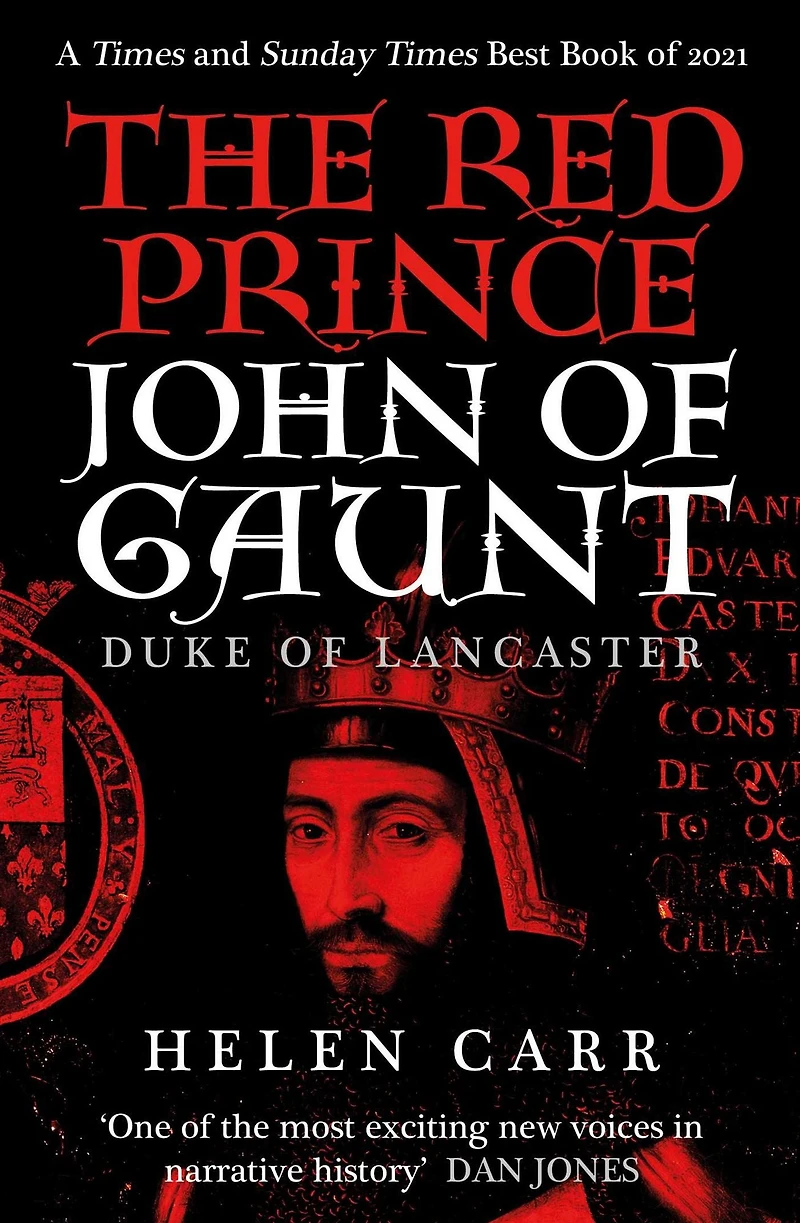 the Red Prince: Life of John Gaunt, Duke Lancaster