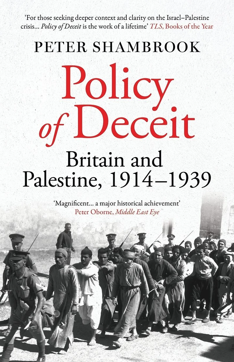 Policy of Deceit: Britain and Palestine, 1914-1939 (Abridged)