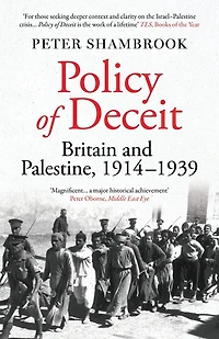 Policy of Deceit: Britain and Palestine, 1914-1939 (Abridged)