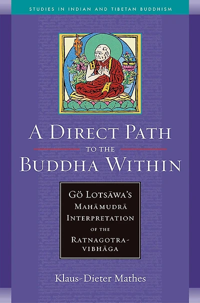 A Direct Path to the Buddha Within: Go Lotsawa's Mahamudra Interpretation of Ratnagotravibhaga