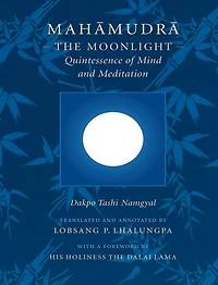 Mahamudra: The Moonlight-Quintessence of Mind and Meditation