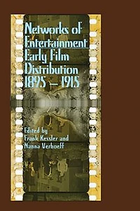 Networks of Entertainment: Early Film Distribution, 1895-1915