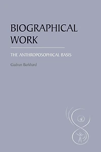 Biographical Work: The Anthroposophical Basis