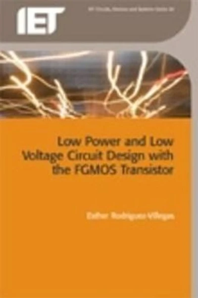 Low Power and Voltage Circuit Design with the Fgmos Transistor