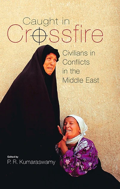 Caught in Crossfire: Civilians in Conflicts in the Middle East