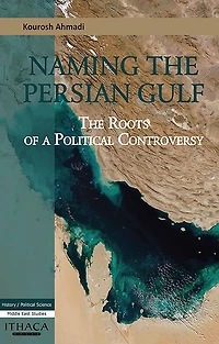 Naming the Persian Gulf: The Roots of a Political Controversy