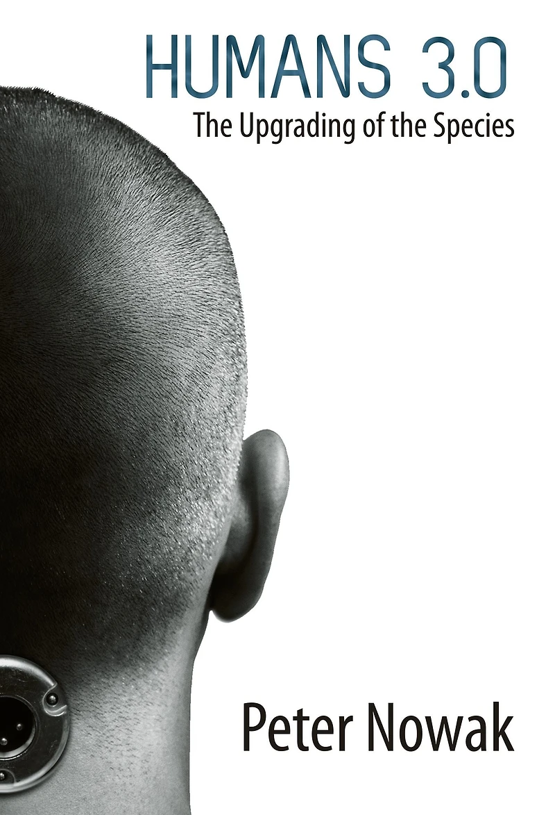 Humans 3.0: the Upgrading of Species