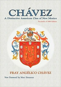 Chavez: A Distinctive American Clan of New Mexico, Facsimile 1989 Edition