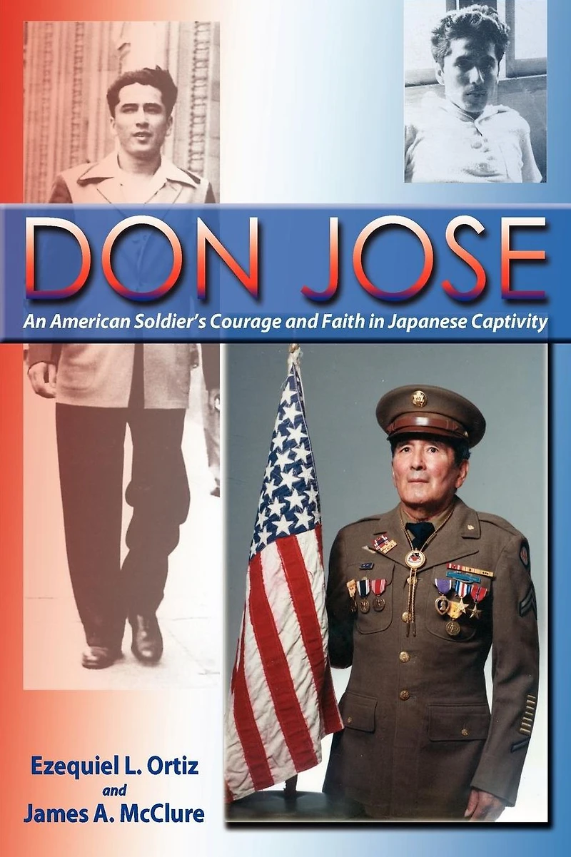 Don Jose: An American Soldier's Courage and Faith Japanese Captivity