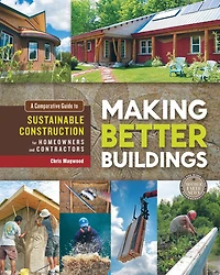 Making Better Buildings: A Comparative Guide to Sustainable Construction for Homeowners and Contractors