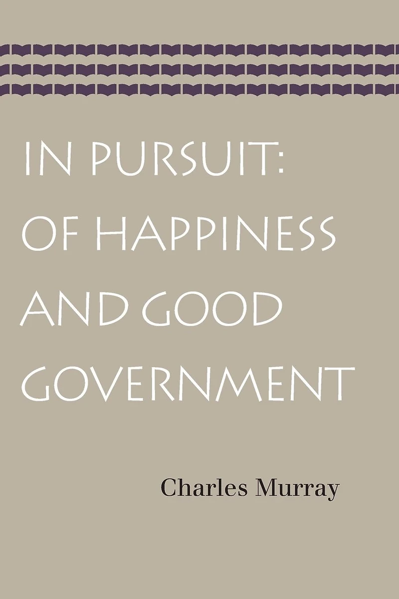 Pursuit: Of Happiness and Good Government