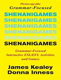 Shenanigames: Grammar-Focused Interactive ESL/EFL Activities and Games
