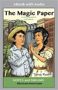 The Magic Paper: Mexican-Americans: A Story Based on Real History