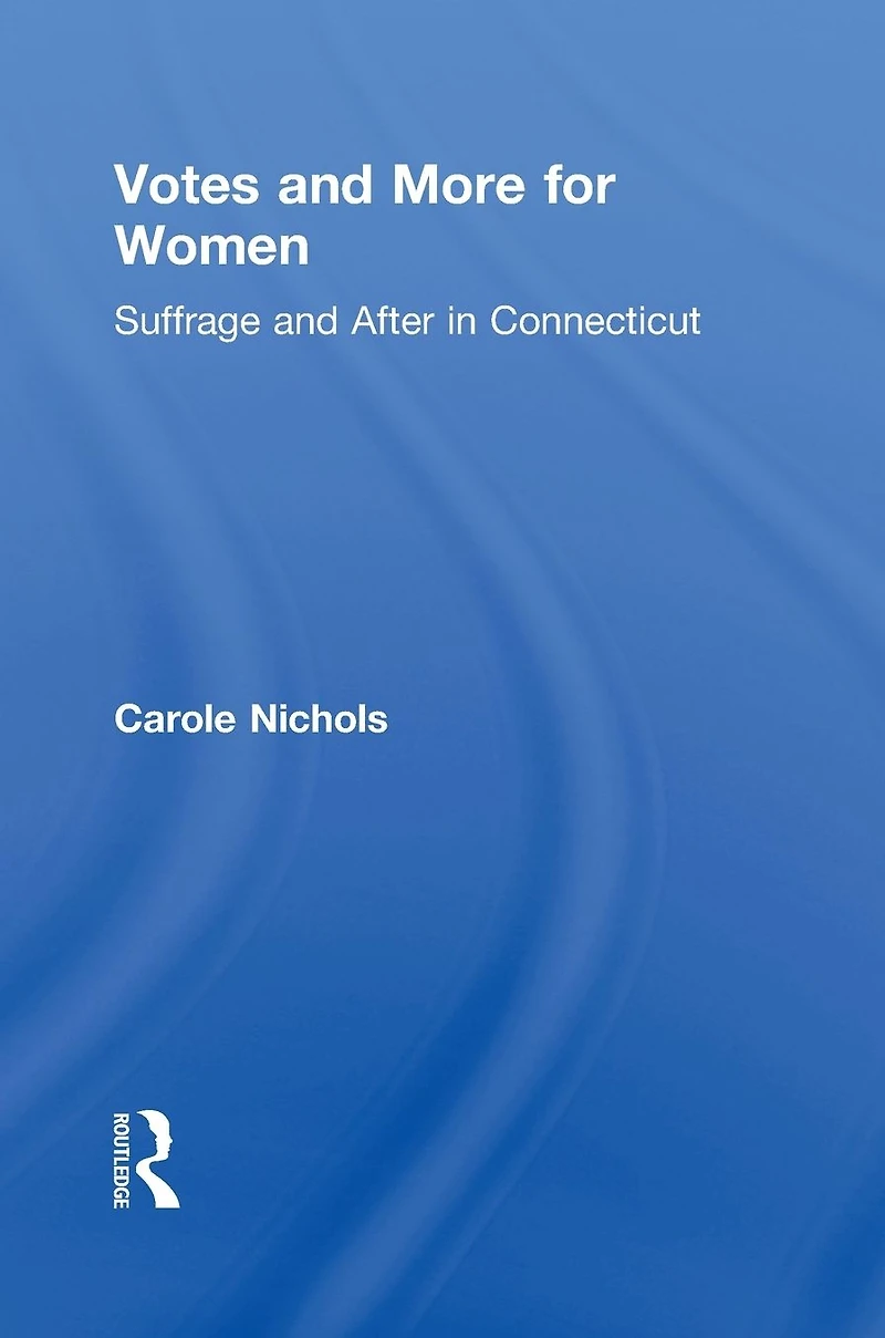Votes and More for Women: Suffrage After Connecticut