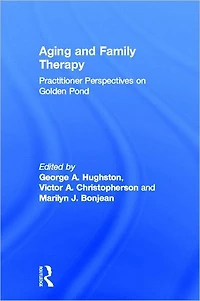 Aging and Family Therapy: Practitioner Perspectives on Golden Pond
