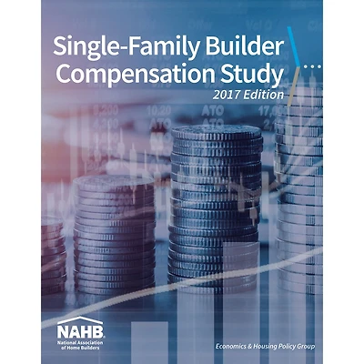 Single-Family Builder Compensation Study, 2017 Edition