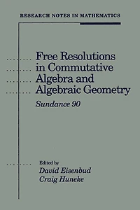 Free Resolutions Commutative Algebra and Algebraic Geometry