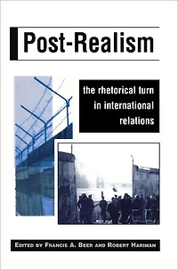 Post-Realism: The Rhetorical Turn in International Relations