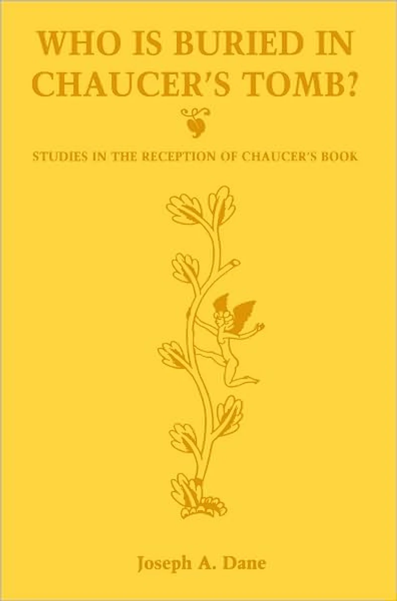 Who is Buried in Chaucer's Tomb?: Studies in the Reception of Chaucer's Book