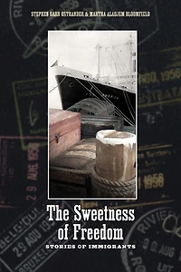The Sweetness of Freedom: Stories Immigrants