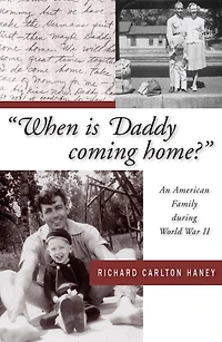 When is Daddy Coming Home?: An American Family during World War II