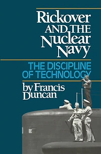 Rickover and The Nuclear Navy: Discipline of Technology