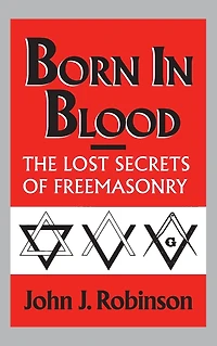 Born Blood: The Lost Secrets of Freemasonry