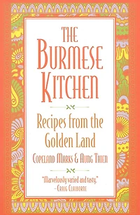 the Burmese Kitchen: Recipes from Golden Land