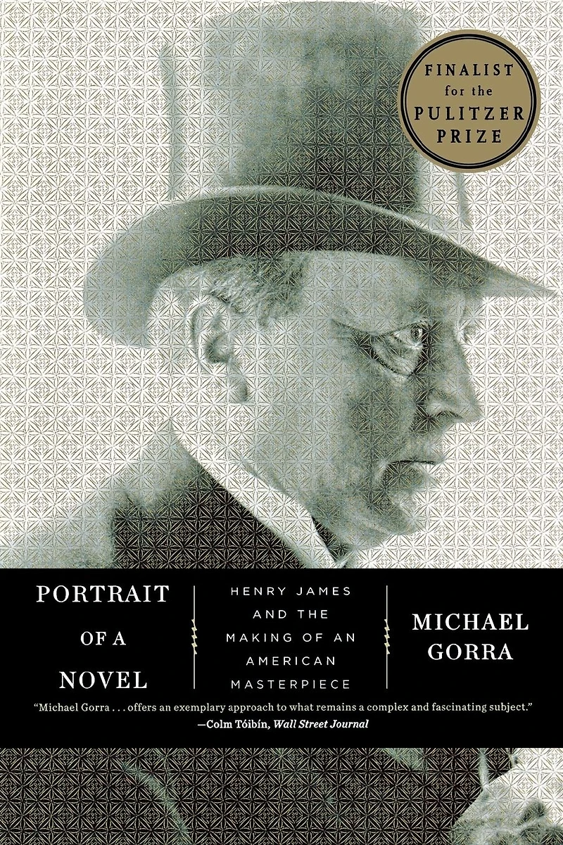 Portrait of a Novel: Henry James and the Making an American Masterpiece