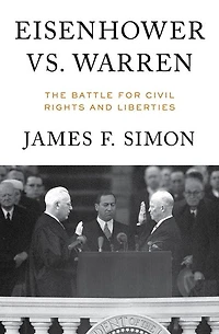 Eisenhower vs. Warren: The Battle for Civil Rights and Liberties