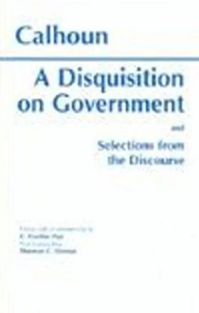 A Disquisition On Government and Selections from The Discourse