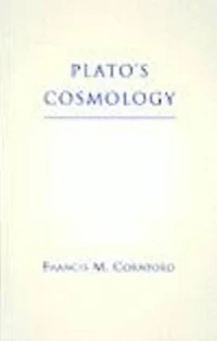Plato's Cosmology: The Timaeus of Plato