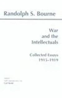 War and the Intellectuals: Collected Essays, 1915-1919