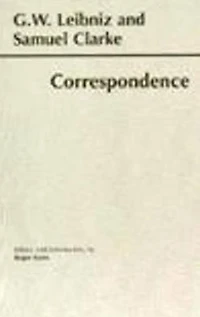 Leibniz and Clarke: Correspondence